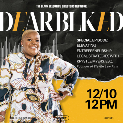Dear BLK ED: Elevating Entrepreneurship: Legal Strategies with Krystle Myers, Esq.