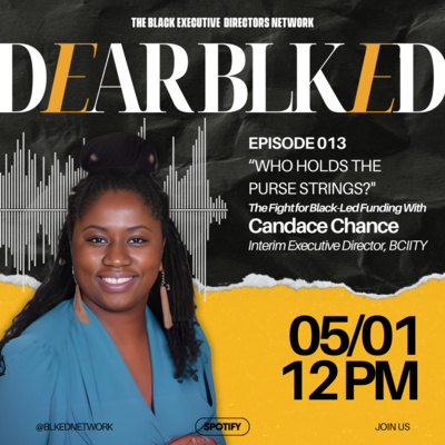 Dear BLK ED: Who Holds the Purse Strings? The Fight for Black-Led Funding with Candace Chance