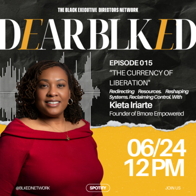 Dear BLK ED: "The Currency of Liberation: Redirecting Resources. Reshaping Systems. Reclaiming Control.” with Kieta Iriarte