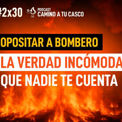 La verdad INCÓMODA de opositar a bombero que NADIE te cuenta (2x30)