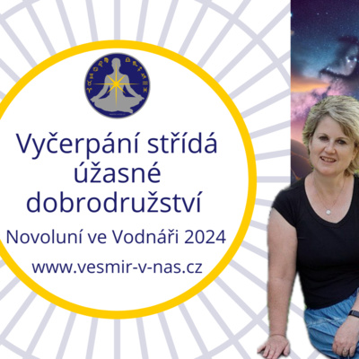 #5 Vyčerpání střídá úžasné dobrodružství (Novoluní ve Vodnáři 9. 2. 2024)