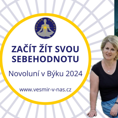 #15 Šance začít žít svou sebehodnotu (Novoluní v Býku 2024)
