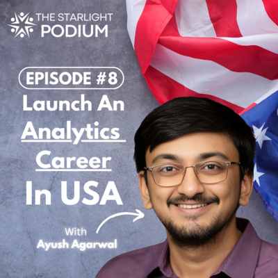TSP #8 - Launch An Analytics Career In USA with Ayush Agarwal by The ...