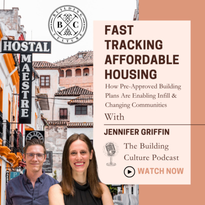 #28 Jen Griffin: Fast-Tracking Affordable Housing: How Pre-Approved Building Plans Are Enabling Infill & Changing Communities