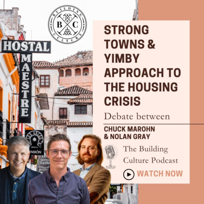 #29 DEBATE: Chuck Marohn & Nolan Gray - Strong Towns & YIMBY Approach to the Housing Crisis