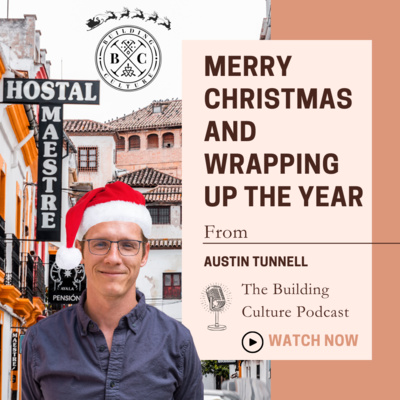 #31 Wrapping Up the Year: Building a Business, Management, Branding & Vision, Tech Stack, Resources, Updated Thinking, and a Merry Christmas from Building Culture