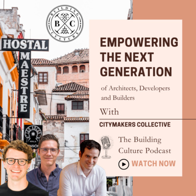 #32 Citymakers Collective: Empowering the Next Generation of Architects, Developers and Builders