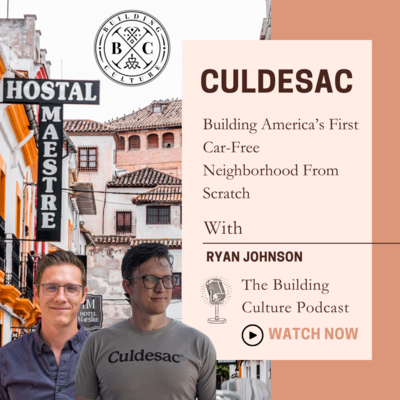 #37 Ryan Johnson: Culdesac - Building America’s First Car-Free Neighborhood From Scratch