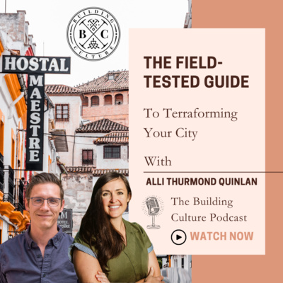 #39 Alli Thurmond Quinlan - The Field-Tested Guide to Terraforming Your City