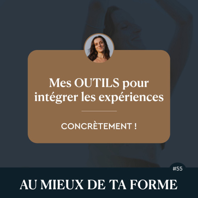 Mes OUTILS pour intégrer les expériences CONCRÈTEMENT !