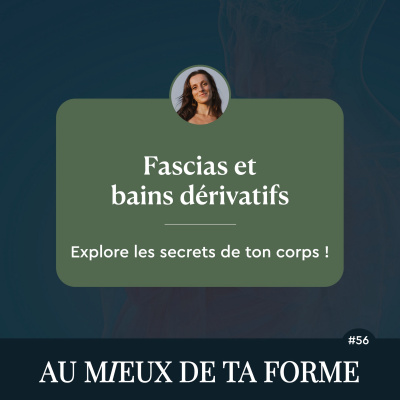 Fascias et bains dérivatifs : explore les secrets de ton corps !
