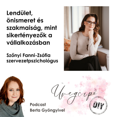 Lendület, Önismeret és szakmaiság, mint sikertényezők a vállalkozásban - Szőnyi Fanni-Zsófia szervezetpszichológus 