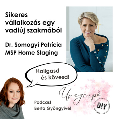Sikeres vállalkozás egy vadiúj szakmából - Dr. Somogyi Patrícia, a home staging meghonosítója, MSP Home Staging