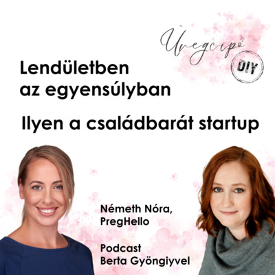 Lendületben az egyensúlyban, avagy ilyen a családbarát startup - Németh Nóra, Preghello 