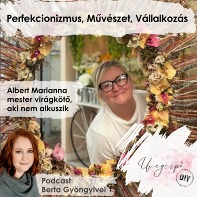 Perfekcionizmus, Művészet, Vállalkozás - Albert Marianna, mester virágkötő, aki nem alkuszik