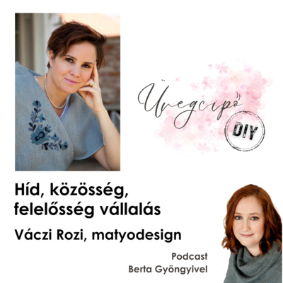 Híd, közösség, felelősség vállalás - Váczi Rozi, matyodesign