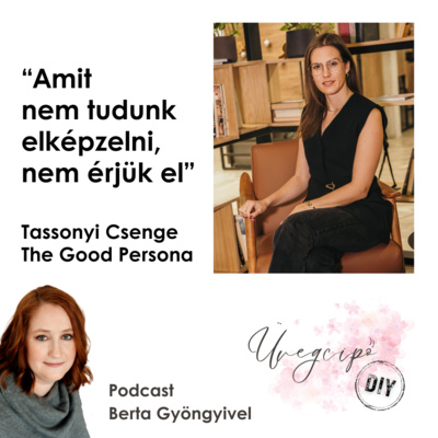 "Amit nem tudunk elképzelni, nem érjük el" - Tassonyi Csenge, The Good Persona