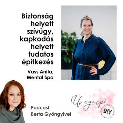 Biztonság helyett szívügy, kapkodás helyett tudatos építkezés - Vass Anita, Mental Spa