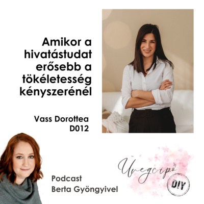 Amikor a hivatástudat erősebb a tökéletesség kényszerénél - Vass Dorottea, D012