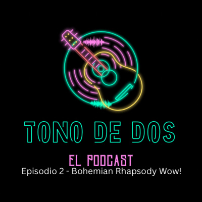 Episodio 2: Bohemian Rhapsody WOW!