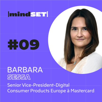 #09 Comment le Mindset de Barbara Sessa lui a permis de lutter pour l'égalité homme-femme à Mastercard