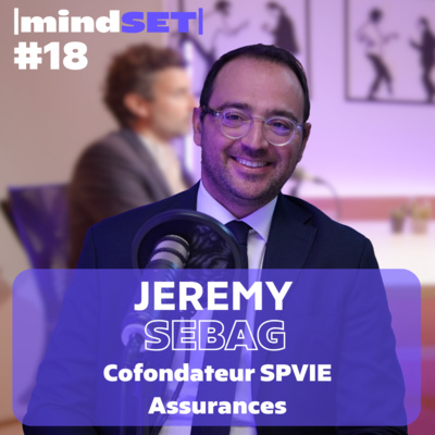 #18 Comment le Mindset de Jeremy Sebag lui a permis de réussir avec SPVIE Assurances