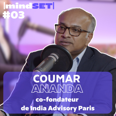 #03 Comment le Mindset de Coumar lui a permis de faire le pont entre l’Inde et la France ?