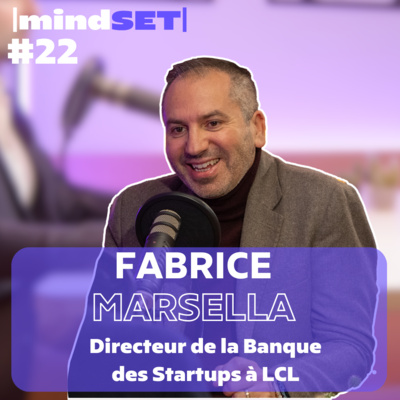 #22 Comment réussir avec son Mindset en étant une start-up avec Fabrice Marsella