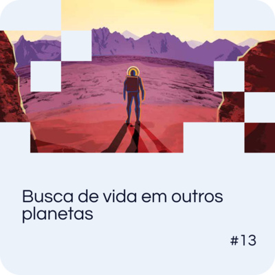 EP 13: Busca de vida em outros planetas