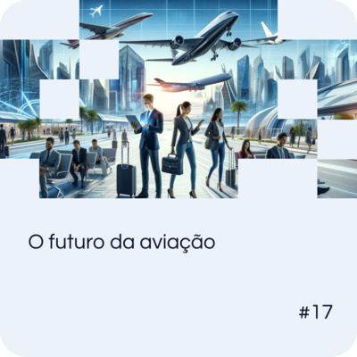 EP 17 - O futuro da aviação com Fernando de Borthole