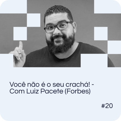 EP 20 - Inovação na Comunicação com Pacete (Forbes)