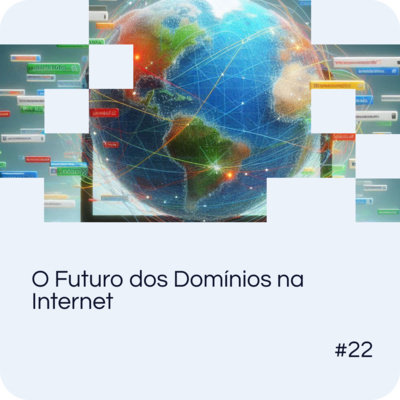 EP 22: O Futuro dos Domínios na Internet