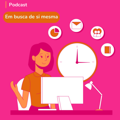 Seja Bem-Vinda ao Podcast Em busca de si mesma