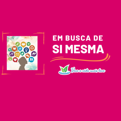 #3 - Autocuidado, quando nos percebemos lidamos melhor com o mundo