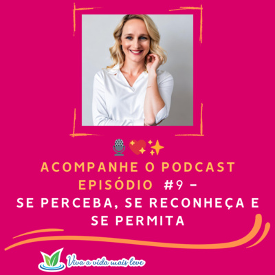 #10 - Se perceba, se reconheça e se permita