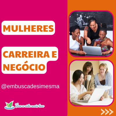 #20 - Mulheres: Carreira e Negócio