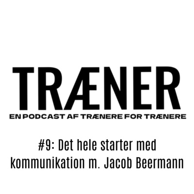 #9: Det hele starter med kommunikation m. Jacob Beermann