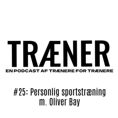 #25: Personlig sportstræning m. Oliver Bay