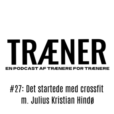#27: Det startede med crossfit m. Julius Kristian Hindø