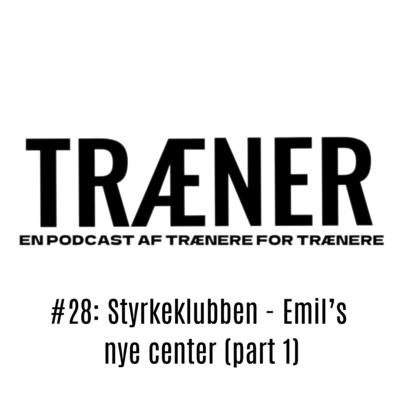#28: Styrkeklubben - Emil's nye center (part 1)