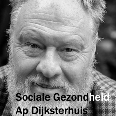 Sociale Gezondheid met Ap Dijksterhuis
