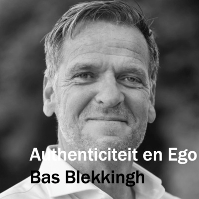 Authenticiteit en ego met Bas Blekkingh