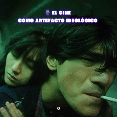 🎙️ El cine como artefacto ideológico