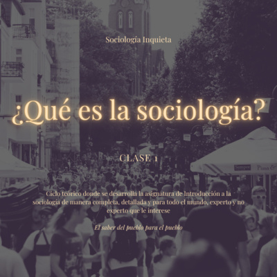 Clase 1: ¿Qué es la sociología?