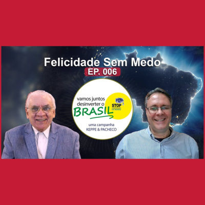 Os Efeitos da Música (Invertida) em sua Vida | Felicidade sem Medo | Vamos juntos desinverter o Brasil EP. 006