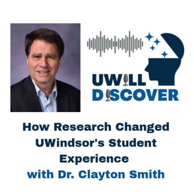 How Research Changed UWindsor's Student Experience (with Dr. Clayton Smith)