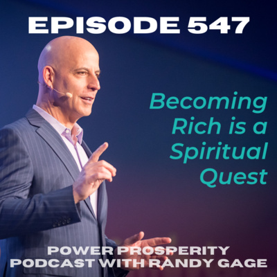 Episode 547: Becoming Rich is a Spiritual Quest