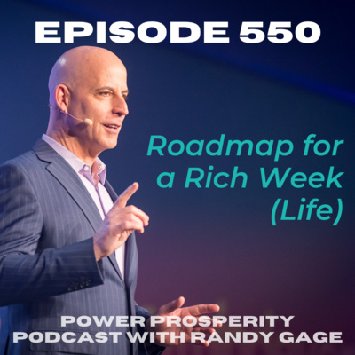 Episode 550: Roadmap for a Rich Week (Life) 