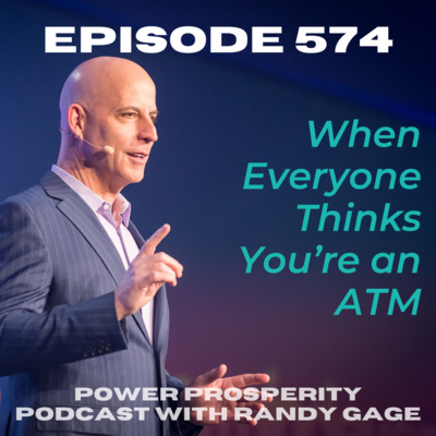 EP 574: When Everyone Thinks You’re an ATM