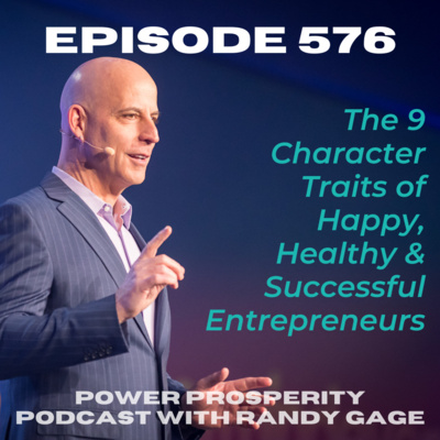 EP 576: The 9 Character Traits of Happy, Healthy & Successful Entrepreneurs